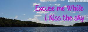 Excuse me; While i kiss the sky Profile Facebook Covers