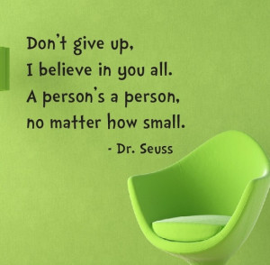 Dr Seuss - Don't give up, I believe in you all
