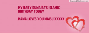 my baby rumaisa's islamic birthday today mama loves you maisu xxxxx ...