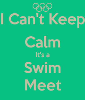 Can't Keep Calm It's a Swim Meet