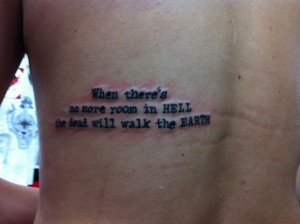 Quote from Dawn of the dead, done on Doctor Calavera Tattoo shop ...