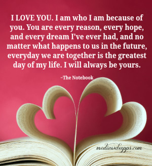 love you. I am who I am because of you. You are every reason, every ...