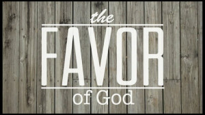 The Favor of God | What is Favor?