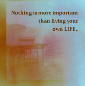 Inspirational Quotes living your own life