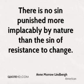... sin punished more implacably by nature than the sin of resistance to