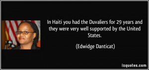 In Haiti you had the Duvaliers for 29 years and they were very well ...
