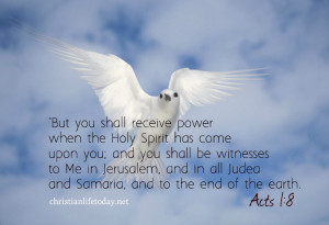 But you shall receive power when the Holy Spirit has come upon you ...