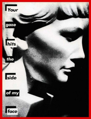 Barbara Kruger: Your Gaze Hits the Side of My Face, Feminist Art