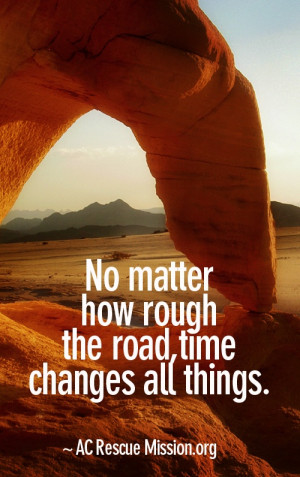 No matter how rough the road, time changes all things. #Quote www ...