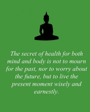 Living in the present moment, Buddhism.