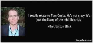 ... , it's just the litany of the mid-life crisis. - Bret Easton Ellis