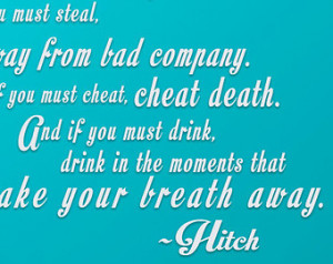 Will Smith Hitch Movie Quote Never Lie Steal Cheat Or Drink Vinyl Wall ...