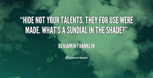 Benjamin Fraklin Quote Not Hide Your Talents