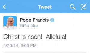 Pope Francis: Do not be afraid, the Lord is risen. ~ Alleluia! #Easter ...