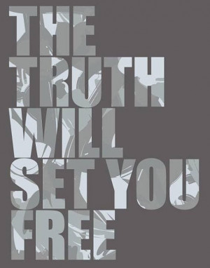 The truth you KNOW will set you free!