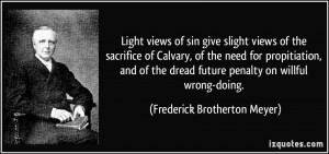 Light views of sin give slight views of the sacrifice of Calvary, of ...