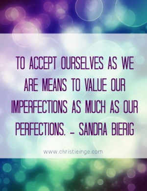 Self Love and Self Acceptance Quote: To accept ourselves as we are ...