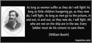 As long as women suffer as they do I will fight! As long as little ...