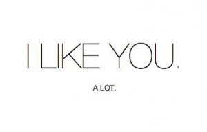 like you a lot., quotes, text