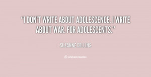 quote-Suzanne-Collins-i-dont-write-about-adolescence-i-write-73898.png