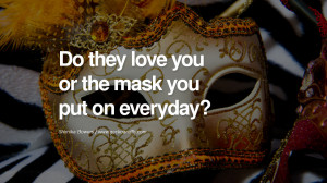 ... everyday? - Shimika Bowers Quotes on Wearing a Mask and Hiding Oneself