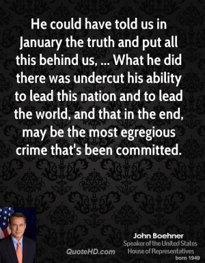 He could have told us in January the truth and put all this behind us ...