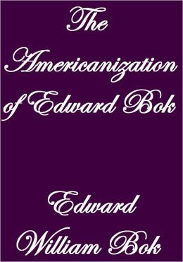 Edward Bok Americanization of the Who Is the Audience