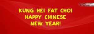 kung hei fat choihappy chinese new year Profile Facebook Covers