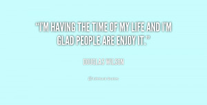 quote-Douglas-Wilson-im-having-the-time-of-my-life-1-215511.png