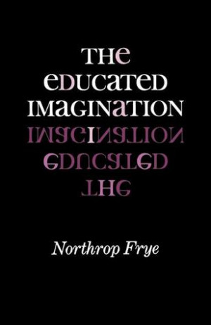 Start by marking “The Educated Imagination” as Want to Read: