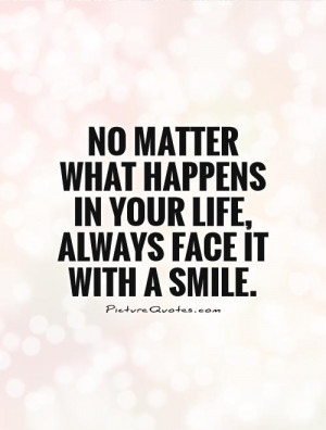 Always Smile No Matter What Quotes