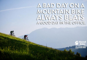 ... mountain biking and biking quotes of all time, by Sacred Rides