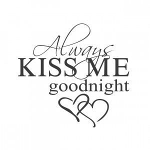 Always Kiss Me Good Night Wallpaper