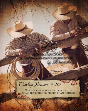 Cowboy Reason - 40 We all got pieces of crazy in us... 11x14 Art Print ...
