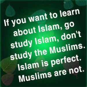 Islamic quotes islam is perfect muslims are not