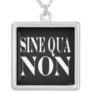 Sine Qua Non Famous Latin Quote: Words to live By Pendants