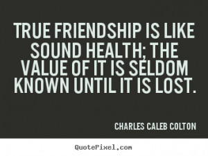 it is lost charles caleb colton more friendship quotes love quotes ...
