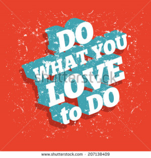 Love What You Do Stock Photos, Illustrations, and Vector Art