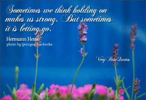 Sometimes we think holding on makes us strong. But sometimes it is ...