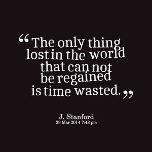 Quotes Picture: the only thing lost in the world that can not be ...