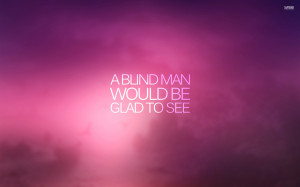 download a blind man would like to see wallpaper