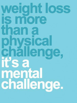 ... loss is more than a physical challenge, it's a mental challenge