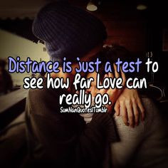 Distance is just a test to see how far love can really go. SumNan ...