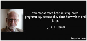 You cannot teach beginners top-down programming, because they don't ...