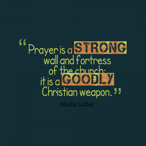 Prayer-is-a-strong-wall__quotes-by-Martin-Luther-47.png