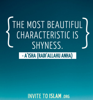 The most beautiful characteristic is shyness” - A’isha (radi ...