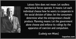 Laissez faire does not mean: Let soulless mechanical forces operate ...