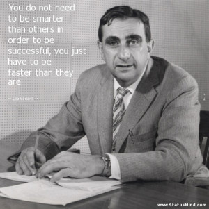 ... have to be faster than they are - Leo Szilard Quotes - StatusMind.com