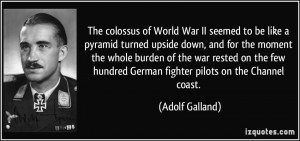 ... burden of the war rested on the few hundred German fighter pilots on