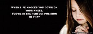 When life knocks you down on your knees - Motivational FB Cover